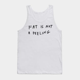 Fat is not a feeling Tank Top